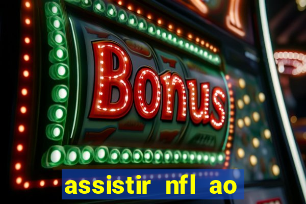 assistir nfl ao vivo gratis